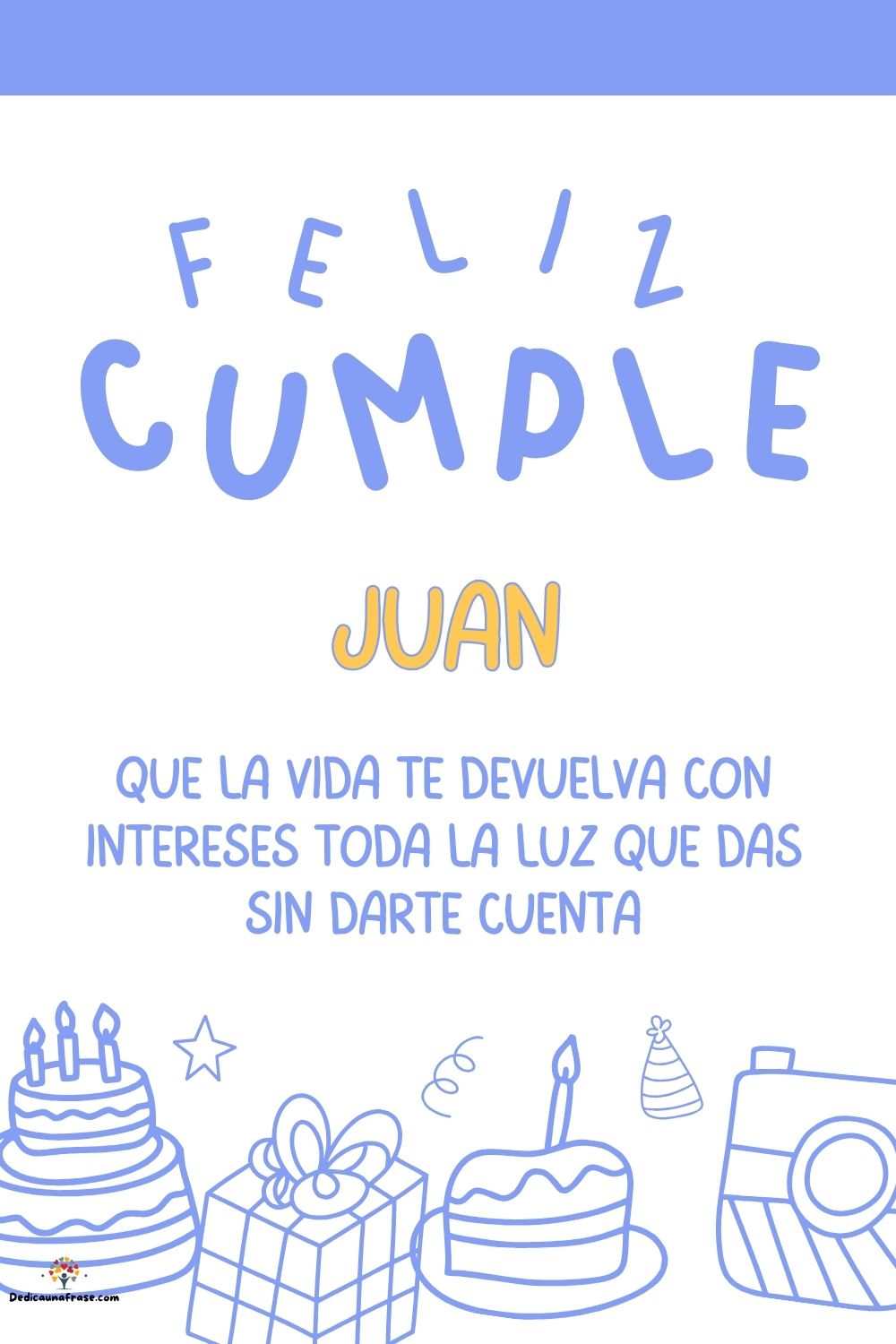 Imagen de feliz cumpleaños para Juan: «Que la vida te devuelva con intereses toda la luz que das sin darte cu…»