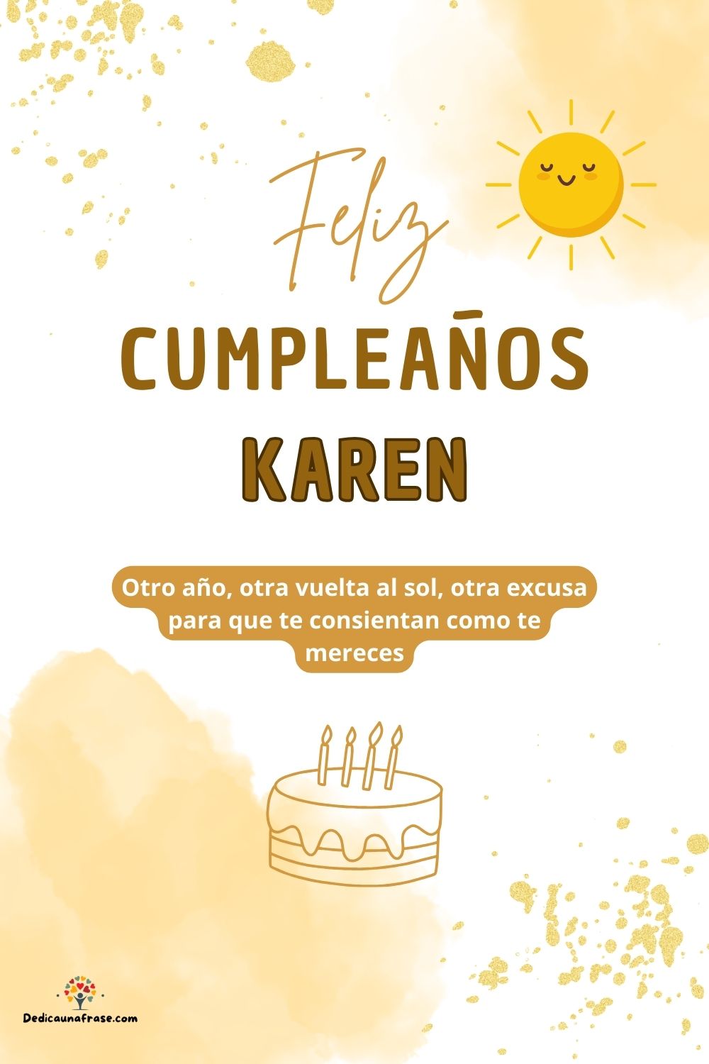 Imagen de feliz cumpleaños para Karen: «Otro año, otra vuelta al sol, otra excusa para que te consientan como…»