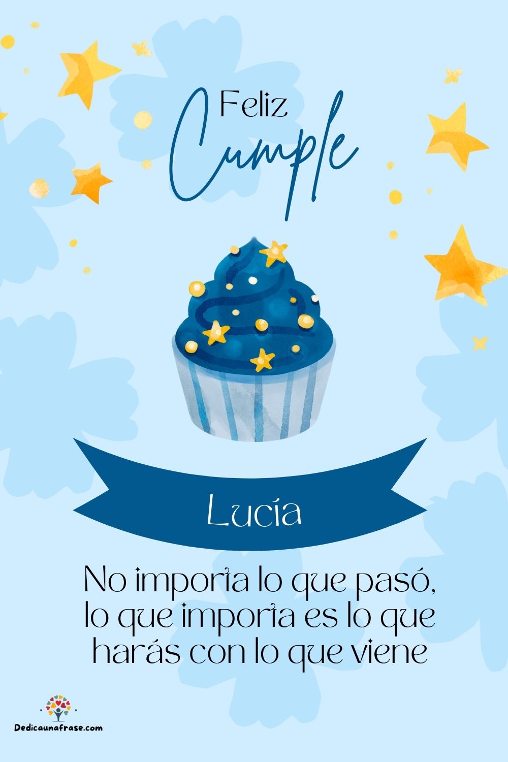 Imagen de feliz cumpleaños para Lucía: «No importa lo que pasó, lo que importa es lo que harás con lo que vien…»