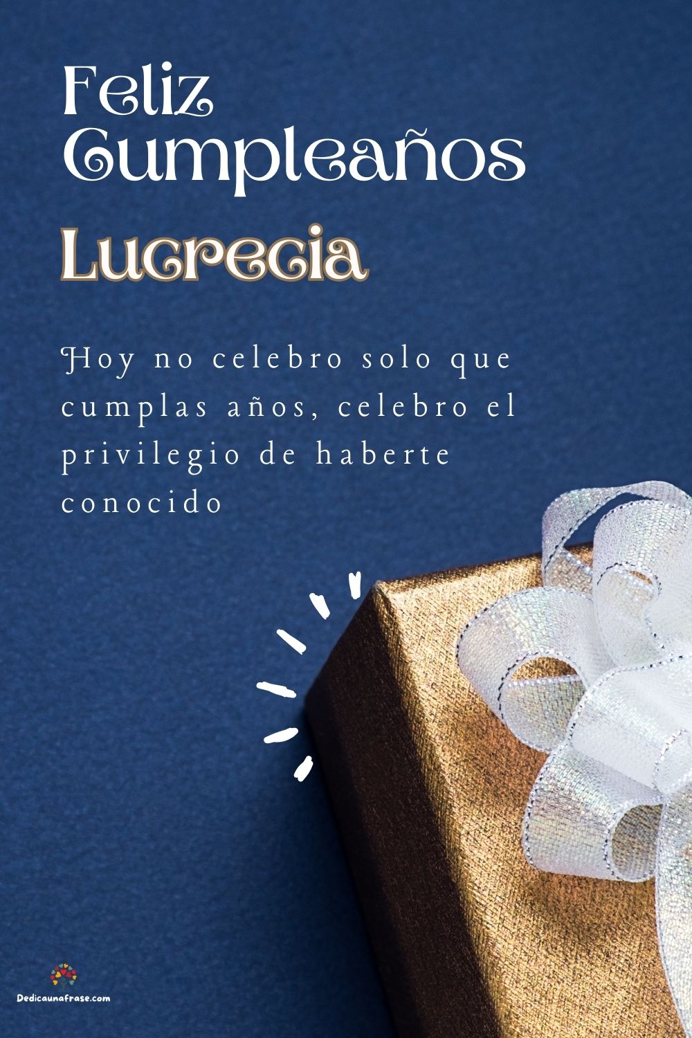 Imagen de feliz cumpleaños para Lucrecia: «Hoy no celebro solo que cumplas años, celebro el privilegio de haberte…»