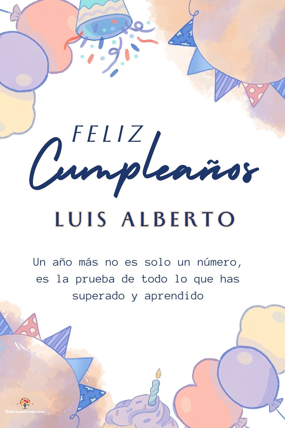 Imagen de feliz cumpleaños para Luis Alberto: «Un año más no es solo un número, es la prueba de todo lo que has super…»