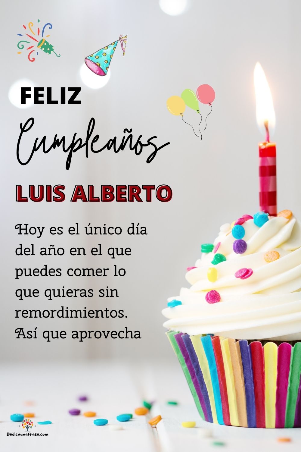 Imagen de feliz cumpleaños para Luis Alberto: «Hoy es el único día del año en el que puedes comer lo que quieras sin…»