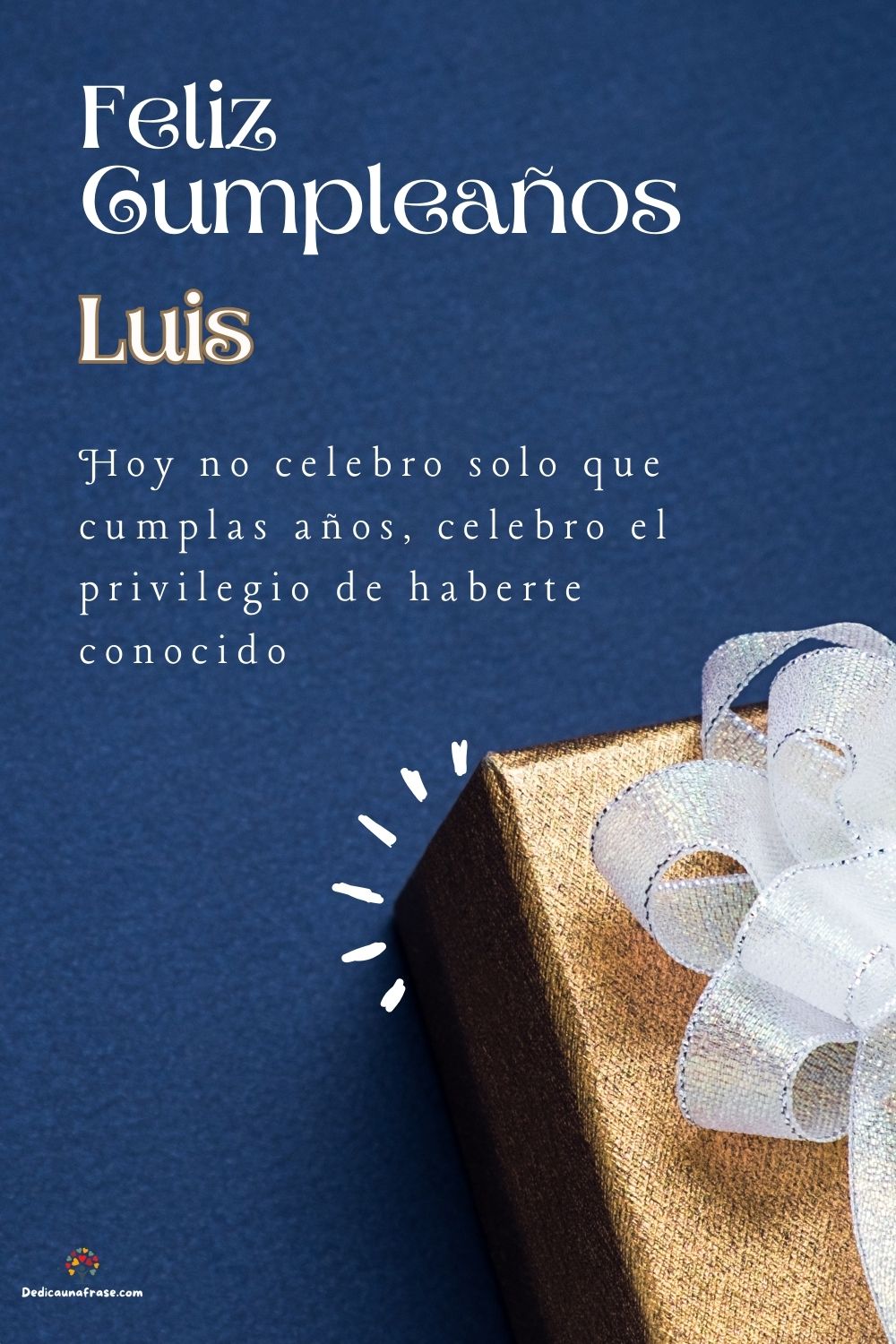 Imagen de feliz cumpleaños para Luis: «Hoy no celebro solo que cumplas años, celebro el privilegio de haberte…»