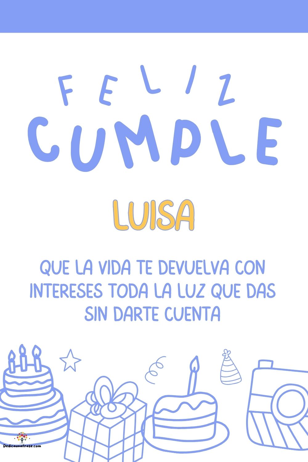 Imagen de feliz cumpleaños para Luisa: «Que la vida te devuelva con intereses toda la luz que das sin darte cu…»