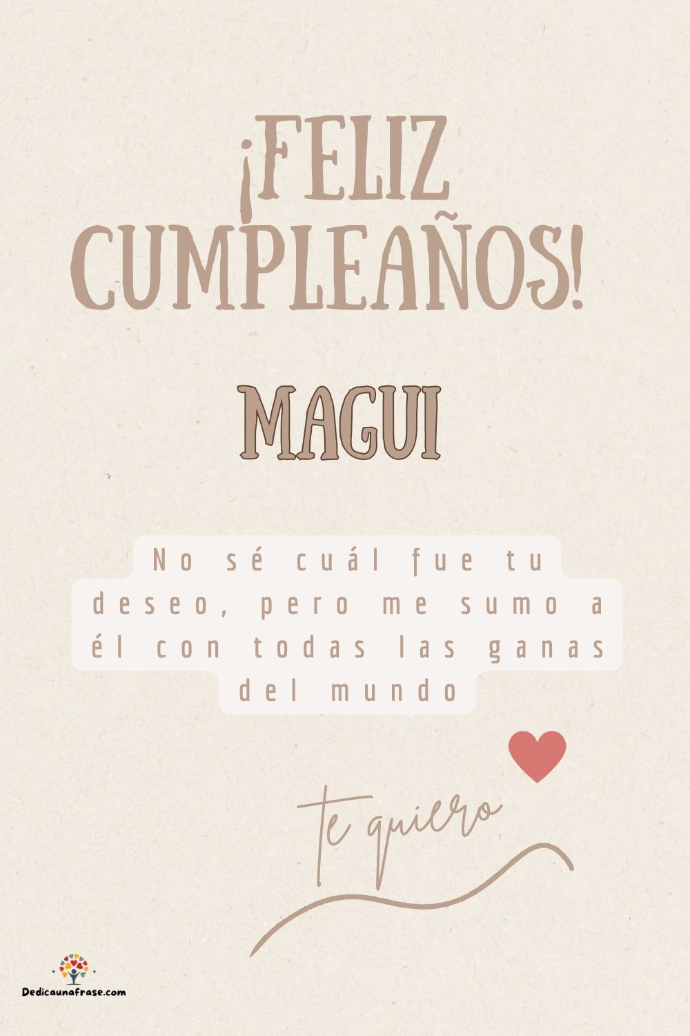 Imagen de feliz cumpleaños para Magui: «No sé cuál fue tu deseo, pero me sumo a él con todas las ganas del mun…»