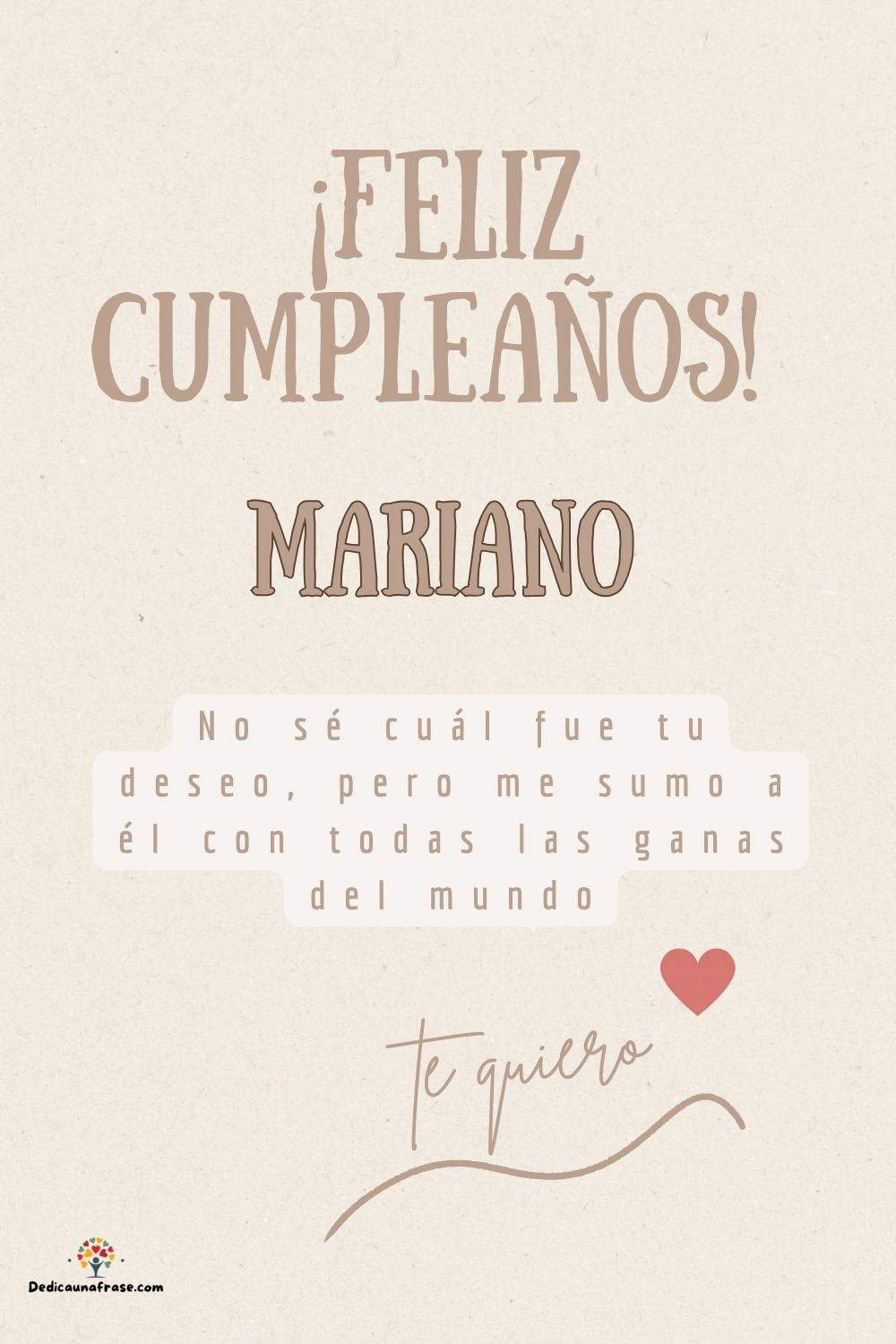 Imagen de feliz cumpleaños para Mariano: «No sé cuál fue tu deseo, pero me sumo a él con todas las ganas del mun…»
