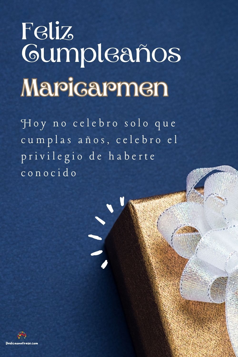 Imagen de feliz cumpleaños para Maricarmen: «Hoy no celebro solo que cumplas años, celebro el privilegio de haberte…»