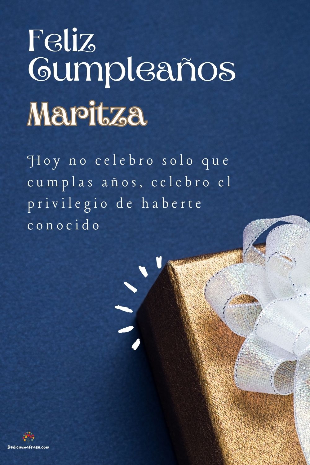 Imagen de feliz cumpleaños para Maritza: «Hoy no celebro solo que cumplas años, celebro el privilegio de haberte…»