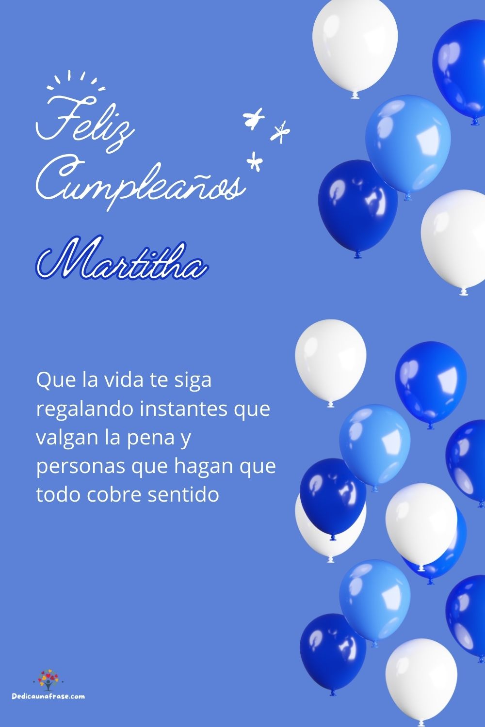 Imagen de feliz cumpleaños para Martitha: «Que la vida te siga regalando instantes que valgan la pena y personas…»