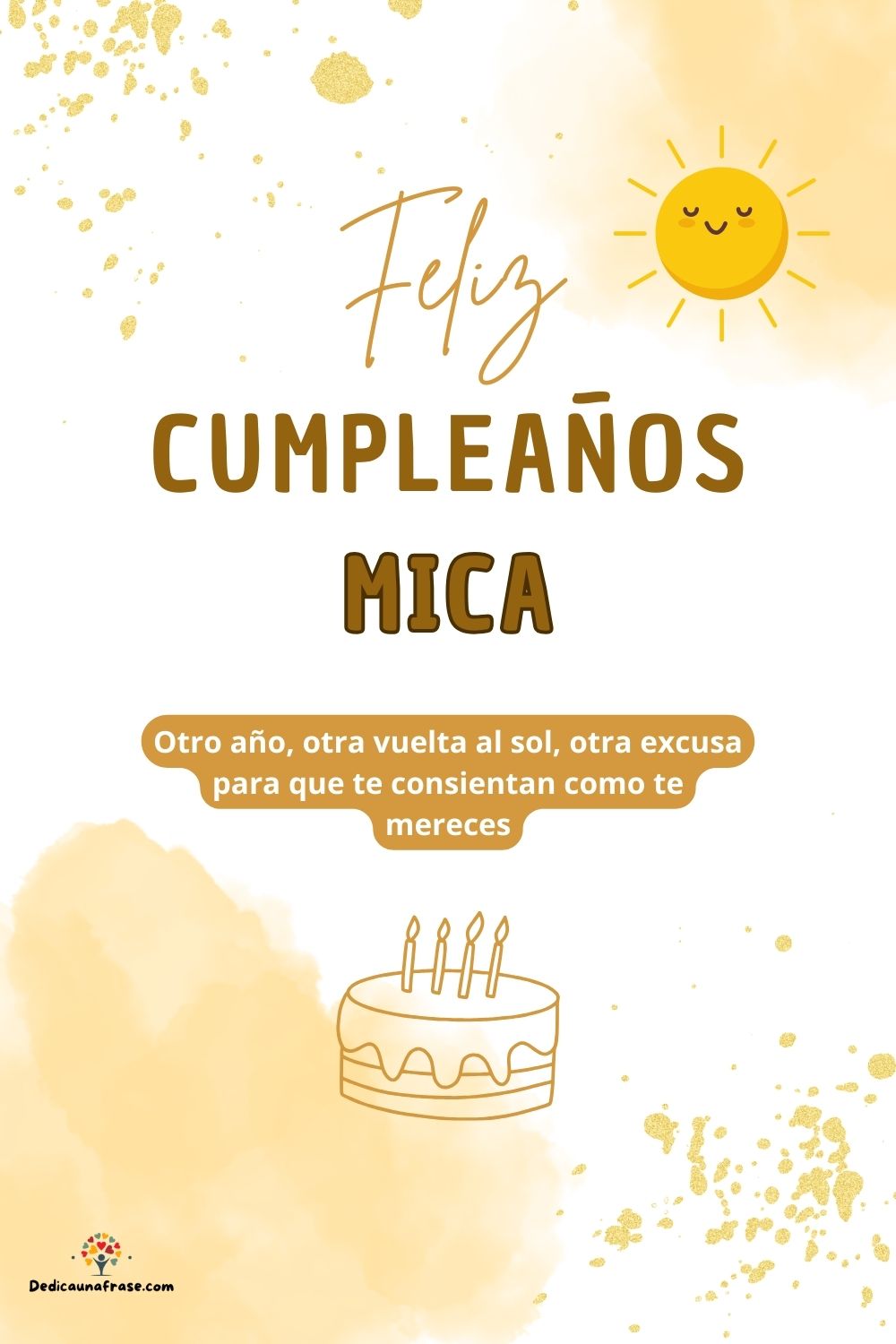 Imagen de feliz cumpleaños para Mica: «Otro año, otra vuelta al sol, otra excusa para que te consientan como…»