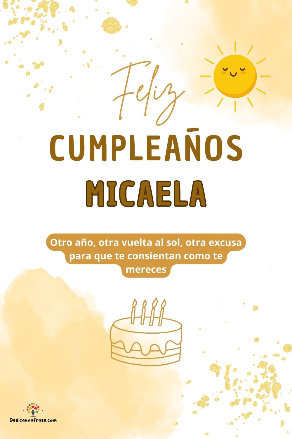 Imagen de feliz cumpleaños para Micaela: «Otro año, otra vuelta al sol, otra excusa para que te consientan como…»