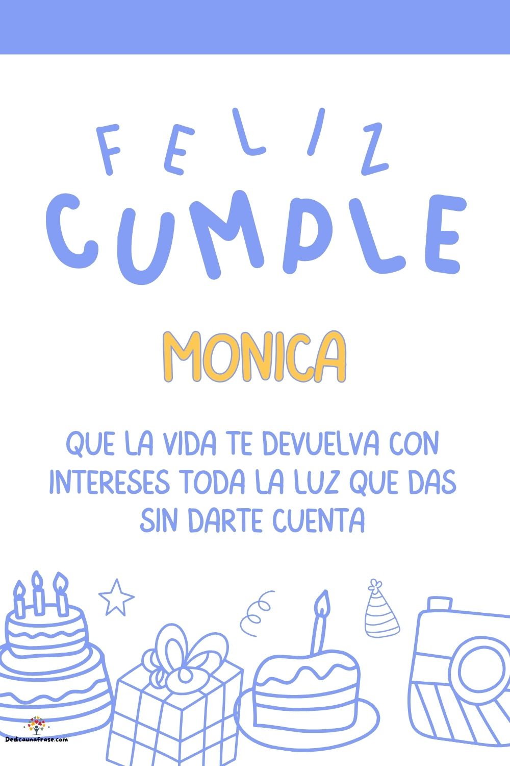 Imagen de feliz cumpleaños para Mónica: «Que la vida te devuelva con intereses toda la luz que das sin darte cu…»