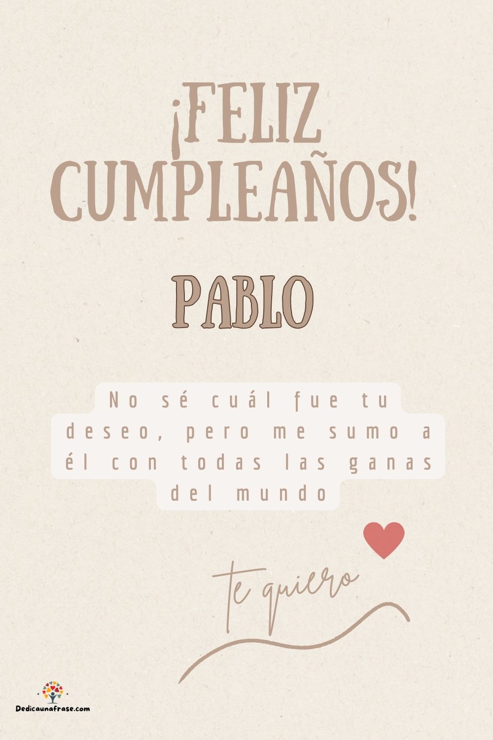 Imagen de feliz cumpleaños para Pablo: «No sé cuál fue tu deseo, pero me sumo a él con todas las ganas del mun…»