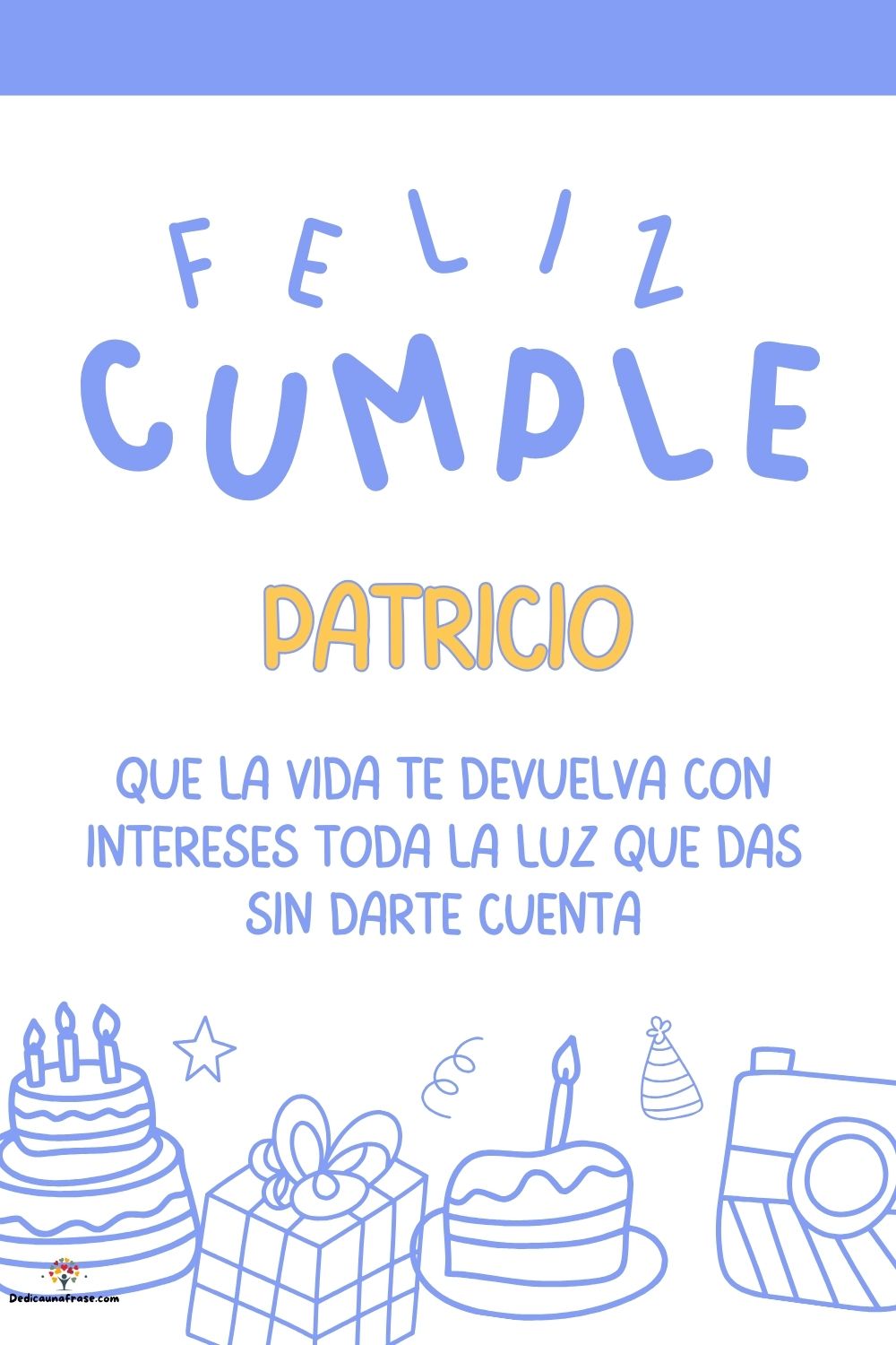 Imagen de feliz cumpleaños para Patricio: «Que la vida te devuelva con intereses toda la luz que das sin darte cu…»