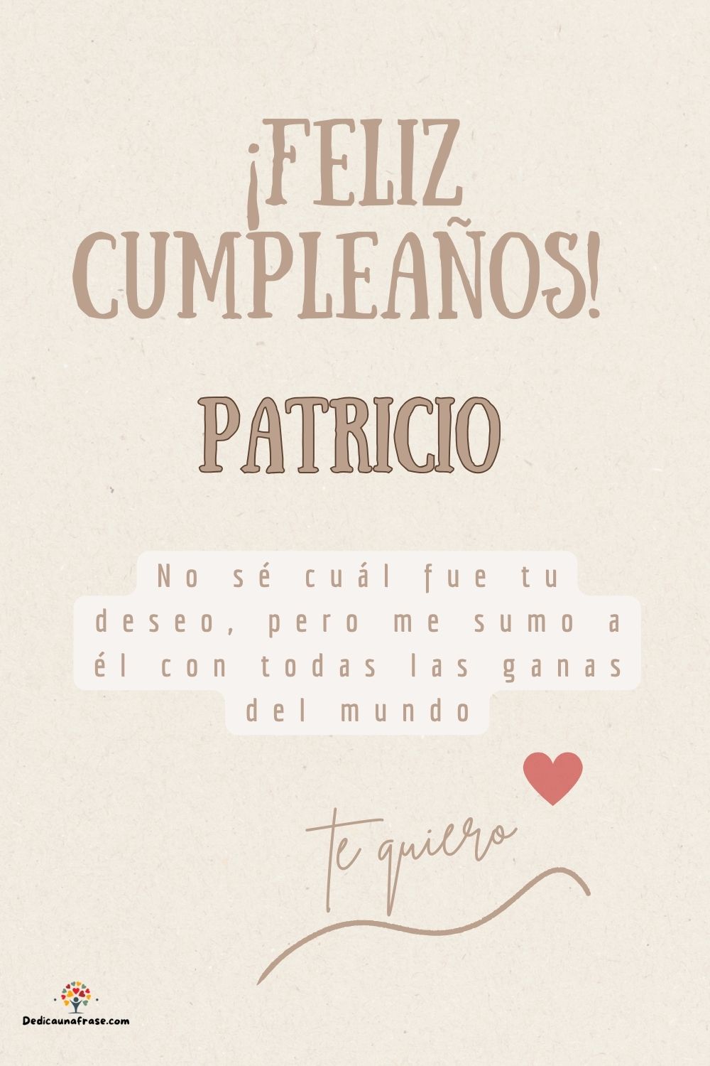 Imagen de feliz cumpleaños para Patricio: «No sé cuál fue tu deseo, pero me sumo a él con todas las ganas del mun…»