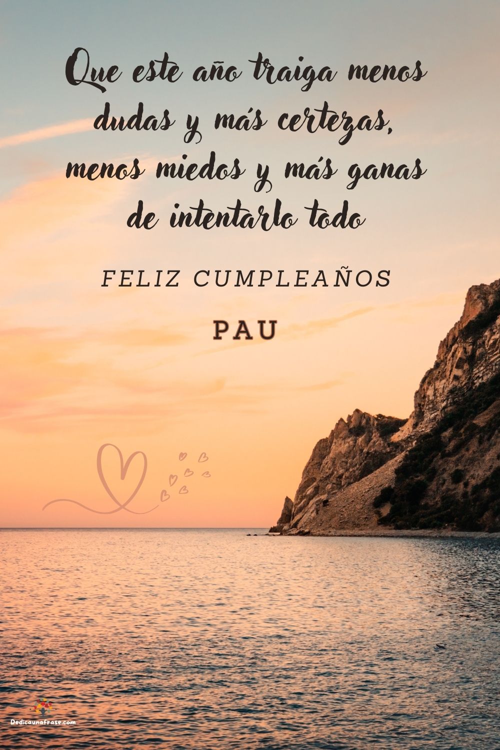 Imagen de feliz cumpleaños para Pau: «Que este año traiga menos dudas y más certezas, menos miedos y más gan…»