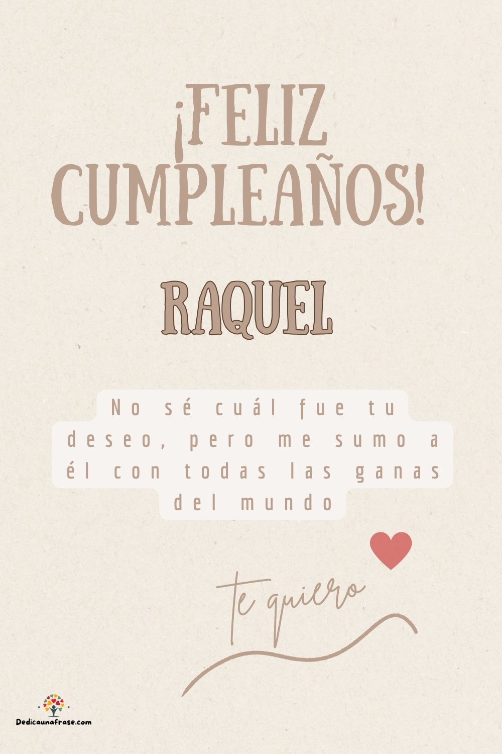 Imagen de feliz cumpleaños para Raquel: «No sé cuál fue tu deseo, pero me sumo a él con todas las ganas del mun…»