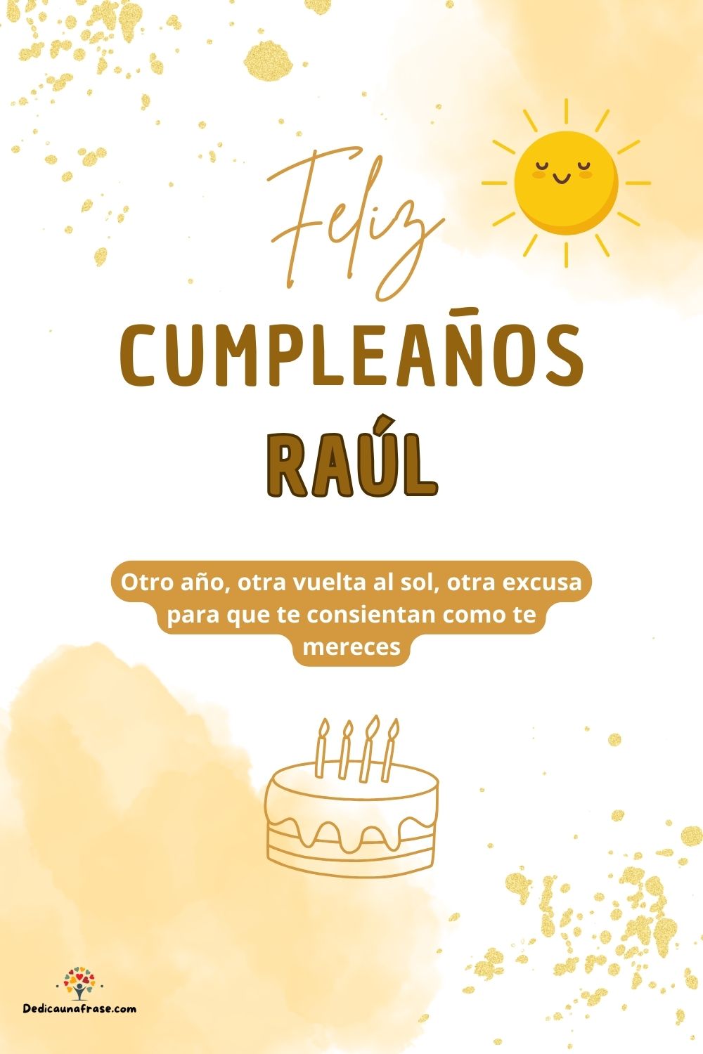 Imagen de feliz cumpleaños para Raúl: «Otro año, otra vuelta al sol, otra excusa para que te consientan como…»