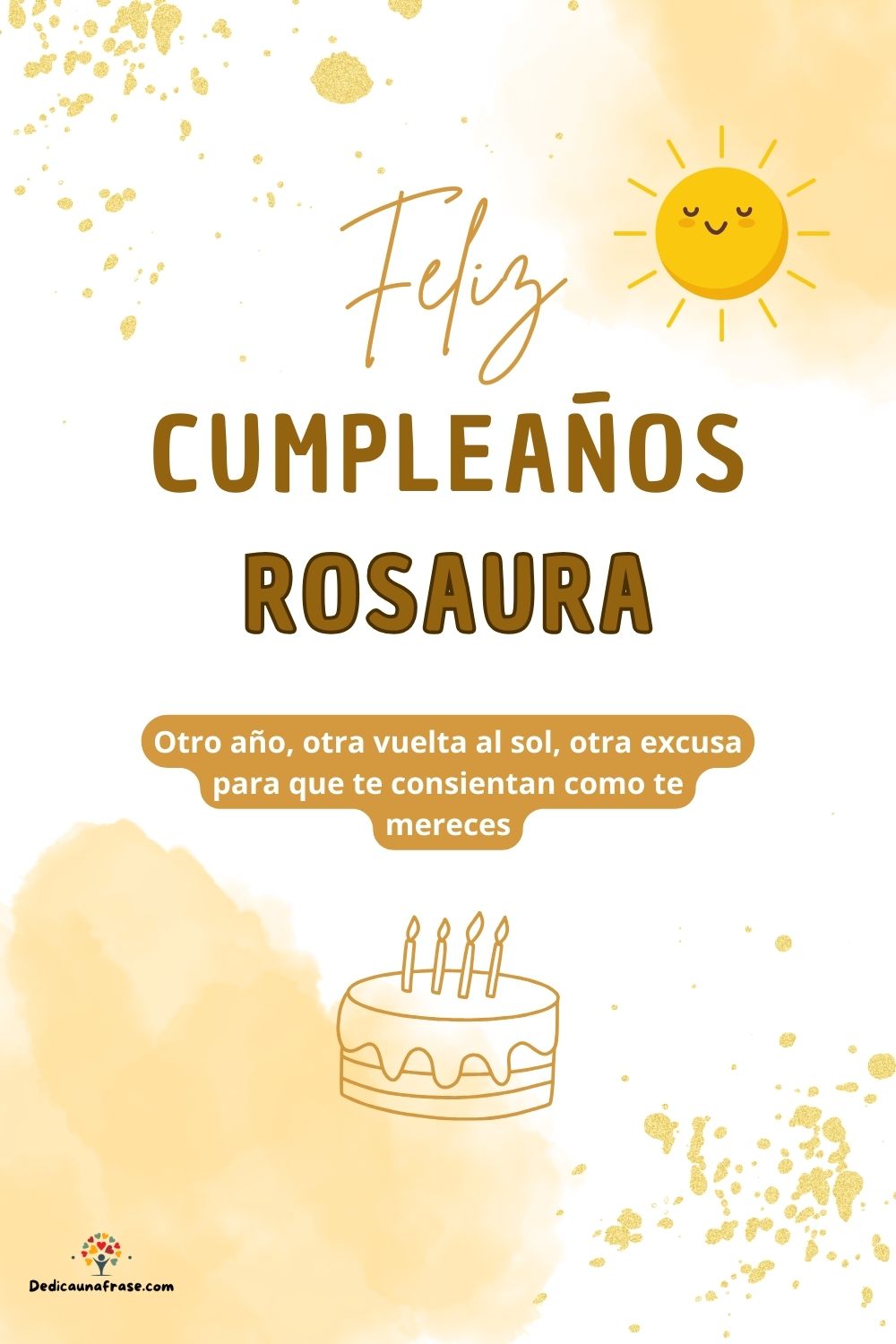Imagen de feliz cumpleaños para Rosaura: «Otro año, otra vuelta al sol, otra excusa para que te consientan como…»