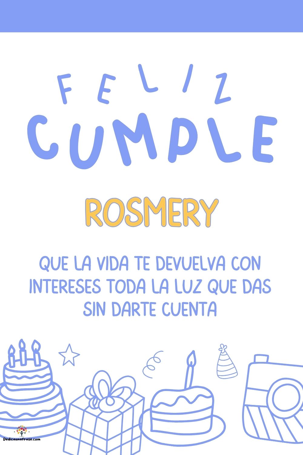 Imagen de feliz cumpleaños para Rosmery: «Que la vida te devuelva con intereses toda la luz que das sin darte cu…»