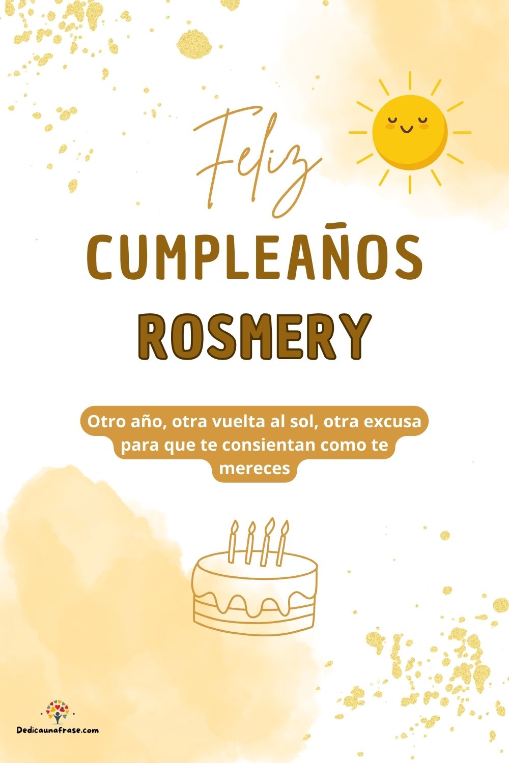 Imagen de feliz cumpleaños para Rosmery: «Otro año, otra vuelta al sol, otra excusa para que te consientan como…»
