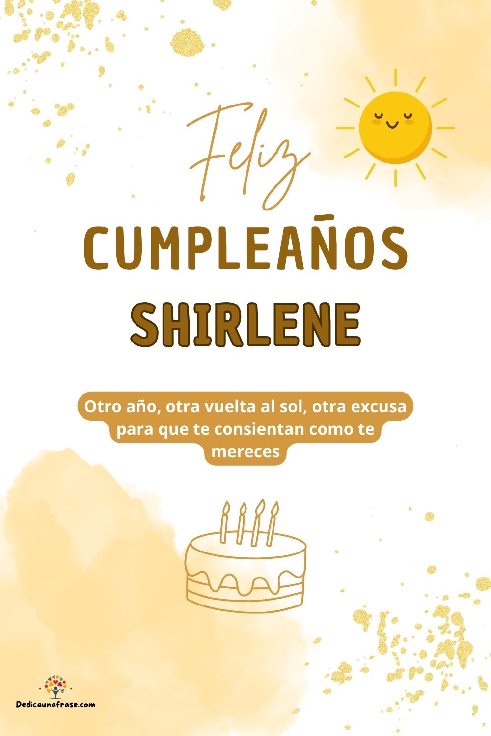 Imagen de feliz cumpleaños para Shirlene: «Otro año, otra vuelta al sol, otra excusa para que te consientan como…»