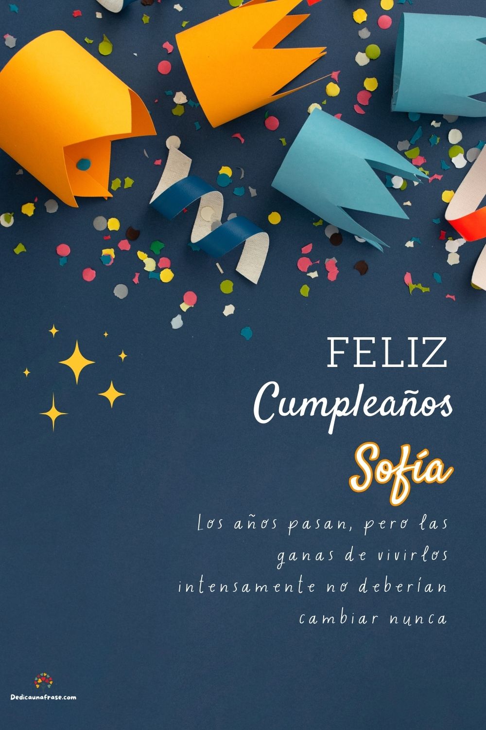 Imagen de feliz cumpleaños para Sofía: «Los años pasan, pero las ganas de vivirlos intensamente no deberían ca…»