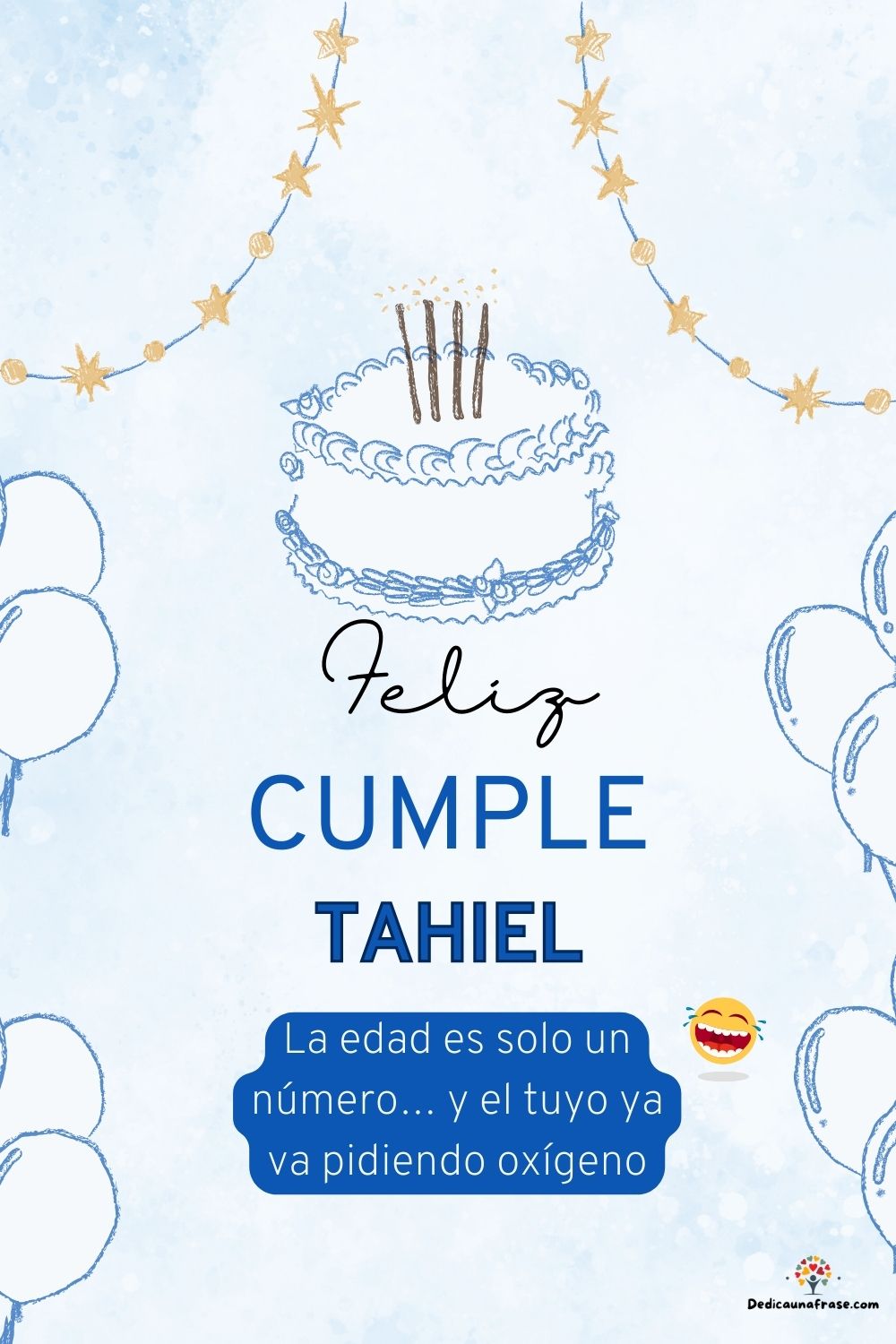 Imagen de feliz cumpleaños para Tahiel: «La edad es solo un número… y el tuyo ya va pidiendo oxígeno…»