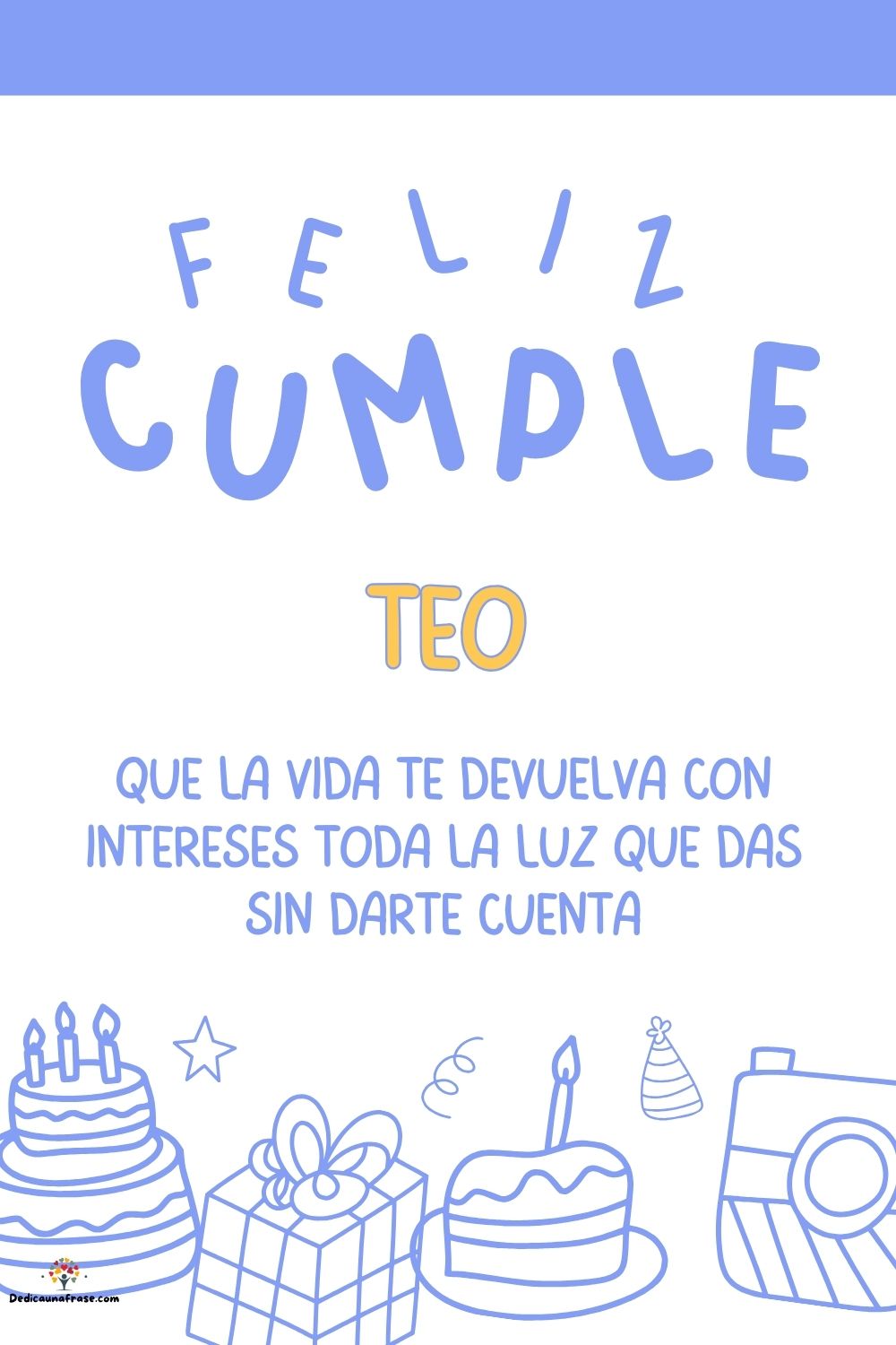 Imagen de feliz cumpleaños para Teo: «Que la vida te devuelva con intereses toda la luz que das sin darte cu…»