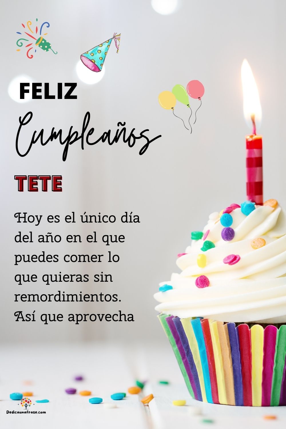 Imagen de feliz cumpleaños para Tete: «Hoy es el único día del año en el que puedes comer lo que quieras sin…»