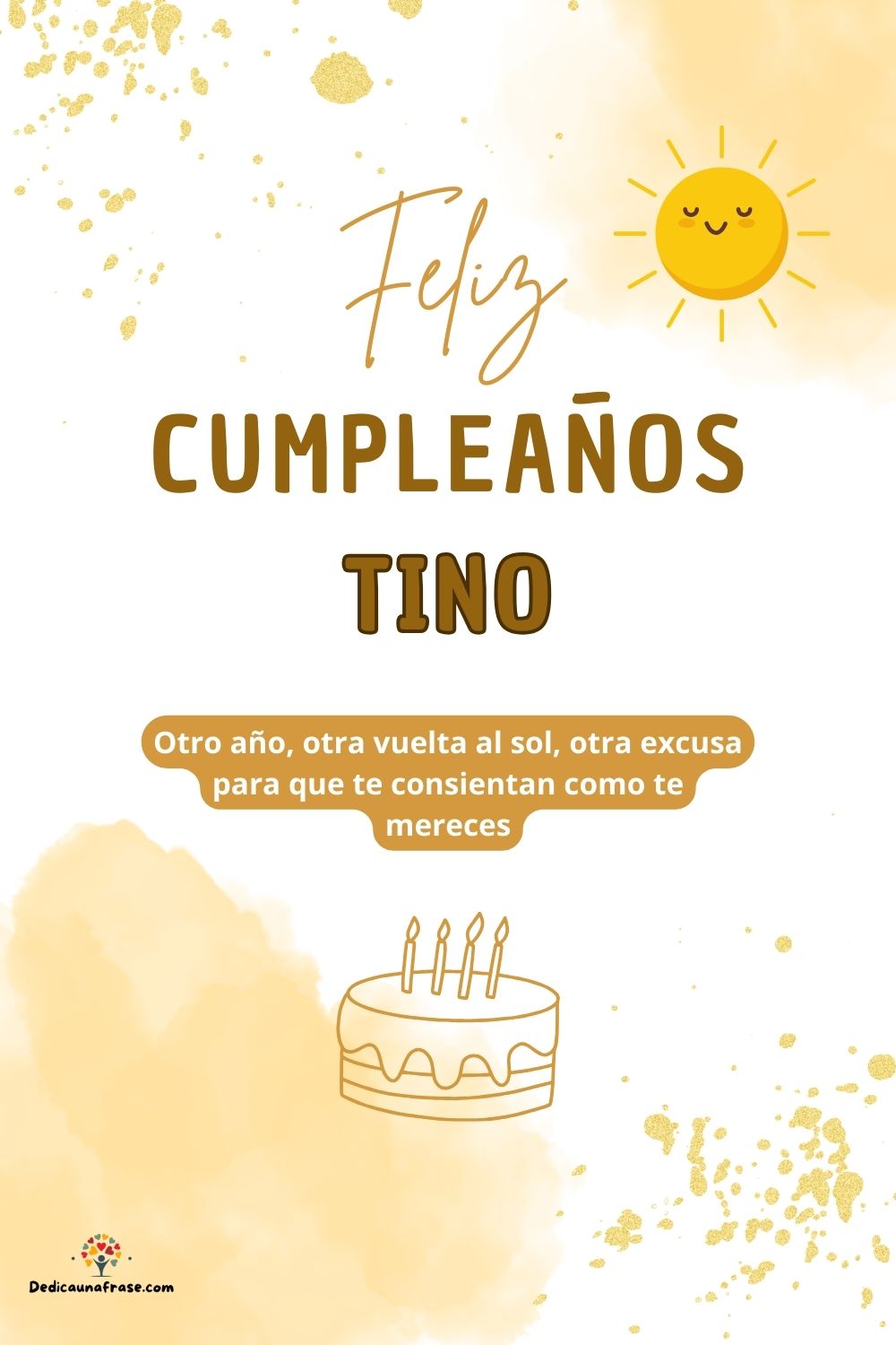 Imagen de feliz cumpleaños para Tino: «Otro año, otra vuelta al sol, otra excusa para que te consientan como…»