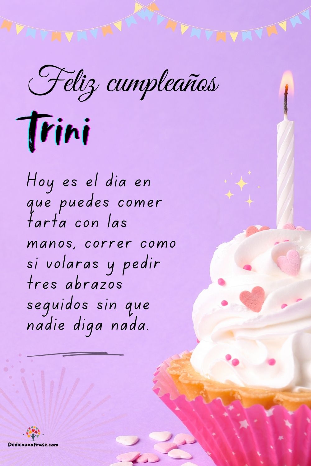 Imagen de feliz cumpleaños para Trini: «Hoy es el día en que puedes comer tarta con las manos, correr como si…»