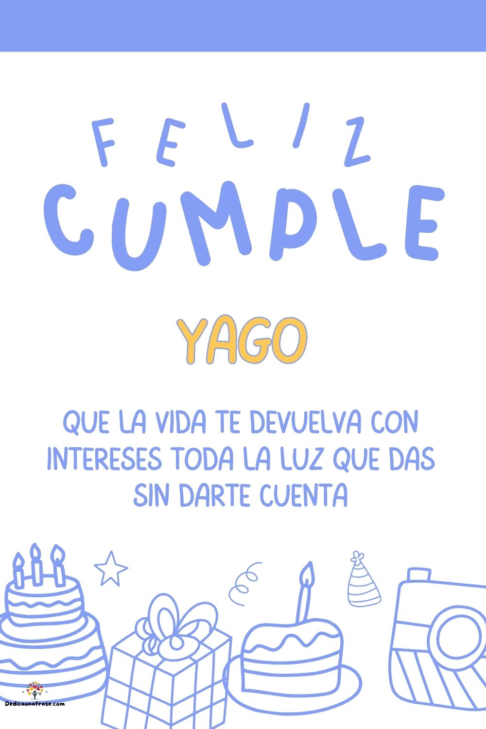 Imagen de feliz cumpleaños para Yago: «Que la vida te devuelva con intereses toda la luz que das sin darte cu…»